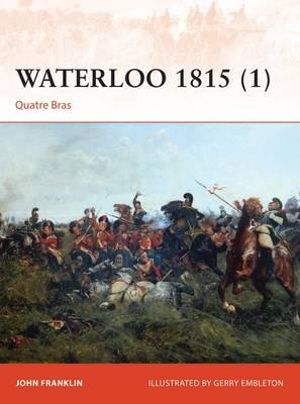 Waterloo 1815: Volume 1 : Campaign Series : Number 276 - John Franklin