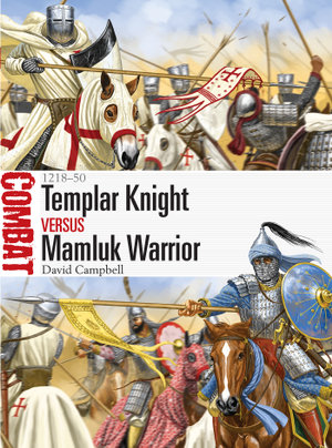 Templar Knight vs Mamluk Warrior : 1218-50 - Mr David Campbell