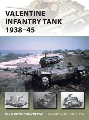 Valentine Infantry Tank 1938-45 : New Vanguard : Book 233 - Bruce Newsome