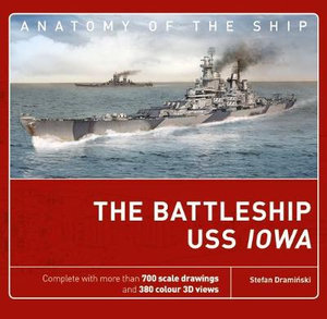 The Battleship USS Iowa : Anatomy of The Ship - Stefan Draminski