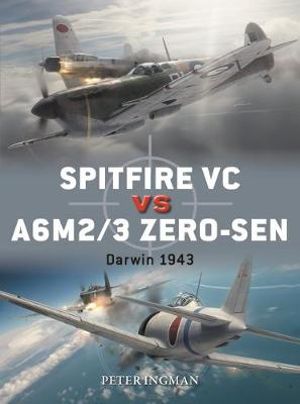 Spitfire VC vs A6M2 Zero-sen : Darwin 1943 : Duel - Peter Ingman