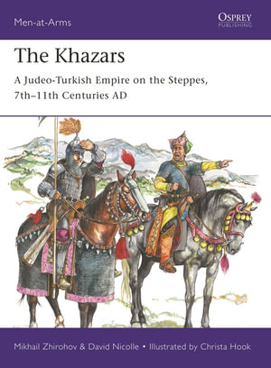 The Khazars : A Judeo-Turkish Empire on the Steppes, 7th-11th Centuries AD - Mikhail Zhirohov