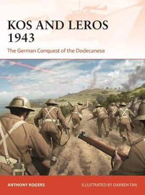 Kos and Leros 1943 : The German Conquest of the Dodecanese - Anthony Rogers