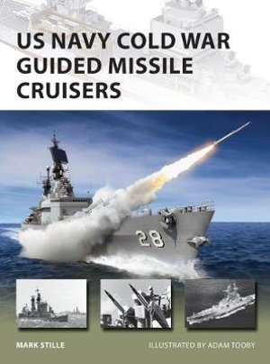 US Navy Cold War Guided Missile Cruisers : New Vanguard - Mark Stille