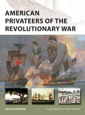 American Privateers of the Revolutionary War : New Vanguard - Angus Konstam