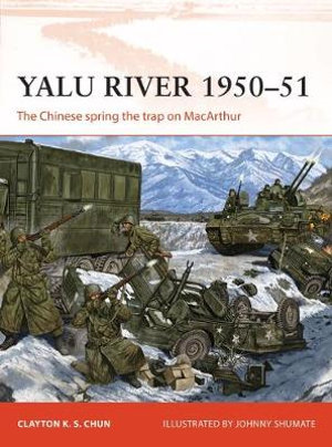 Yalu River 1950-51 : Chinese Spring the Trap on Macarthur - Clayton K. S. Chun