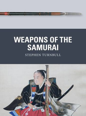 Weapons of the Samurai : Weapon - Stephen Turnbull