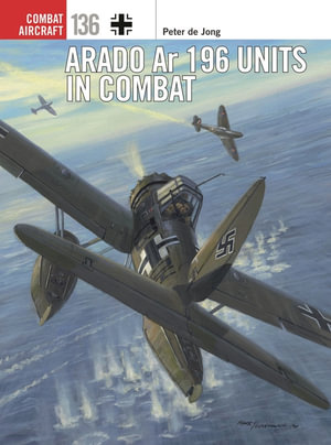 Arado Ar 196 Units in Combat : Combat Aircraft - Peter de Jong