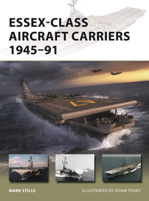 Essex-Class Aircraft Carriers 1945-91 : New Vanguard - Mark Stille