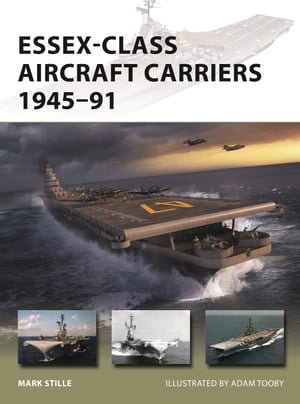 Essex-Class Aircraft Carriers 1945-91 : New Vanguard : Book 310 - Mark Stille