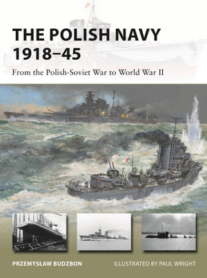 The Polish Navy 1918-45 : From the Polish-Soviet War to World War II - Przemyslaw Budzbon