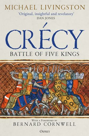 Crecy : Battle of Five Kings - Dr Michael Livingston