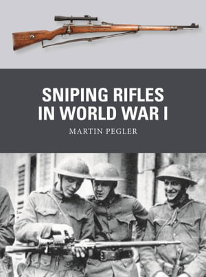 Sniping Rifles in World War I : Weapon - Martin Pegler