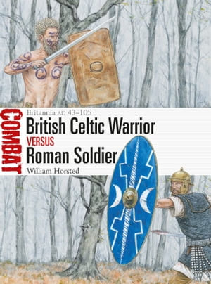 British Celtic Warrior vs Roman Soldier : Britannia AD 43-105 - William Horsted