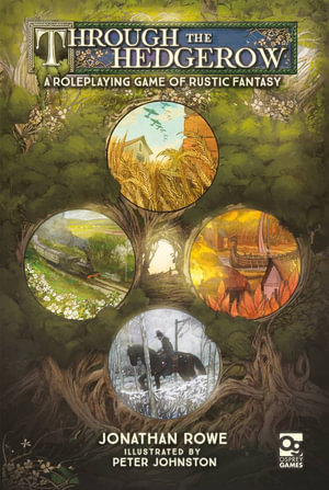 Through the Hedgerow : A Roleplaying Game of Rustic Fantasy - Jonathan Rowe