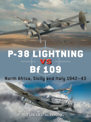 P-38 Lightning vs Bf 109 : North Africa, Sicily and Italy 1942-43 - Edward M. Young