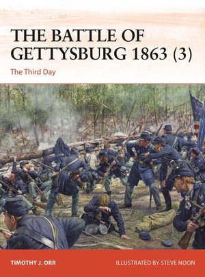 The Battle of Gettysburg 1863 (3) : The Third Day - Timothy J. Orr