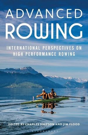 Advanced Rowing : International perspectives on high performance rowing - Charles Simpson