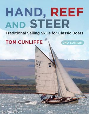 Hand, Reef and Steer : Traditional Sailing Skills for Classic Boats - Tom Cunliffe