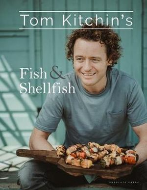 Tom Kitchin's Fish and Shellfish - Tom Kitchin