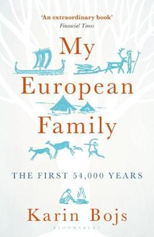 My European Family : First 54,000 Years - Karin Bojs