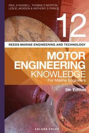 Reeds Vol 12 Motor Engineering Knowledge for Marine Engineers : Reeds Marine Engineering and Technology Series - Paul Anthony Russell