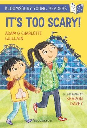 It's Too Scary! A Bloomsbury Young Reader : Turquoise Book Band - Charlotte; Guillain, Adam Guillain