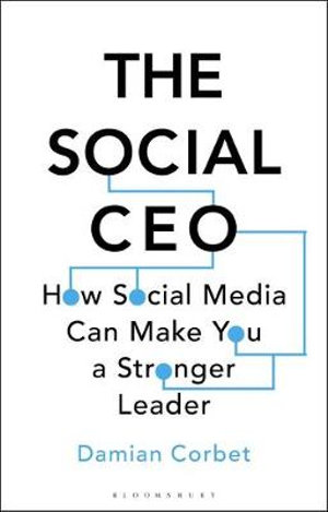 The Social CEO : How Social Media Can Make You A Stronger Leader - Damian Corbet