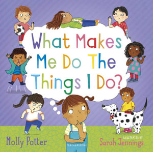 What Makes Me Do The Things I Do? : A Let's Talk picture book to help children understand their behaviour and emotions - Molly Potter