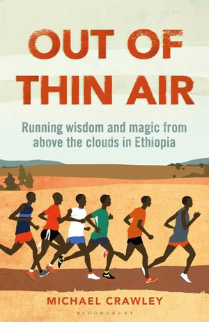 Out of Thin Air : Running Wisdom and Magic from Above the Clouds in Ethiopia: Winner of the Margaret Mead Award 2022 - Michael Crawley