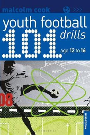 101 Youth Football Drills : Age 12 to 16 - Malcolm Cook