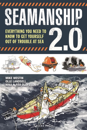 Seamanship 2.0 : Everything you need to know to get yourself out oftrouble at sea - Mike Westin