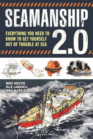 Seamanship 2.0 : Everything you need to know to get yourself out of trouble at sea - Mr Mike Westin