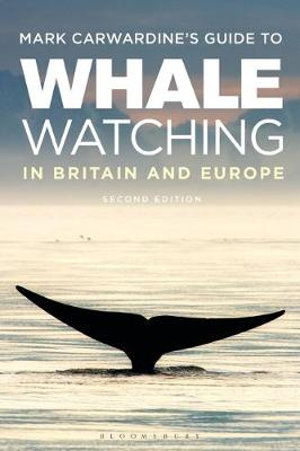 Mark Carwardine's Guide To Whale Watching In Britain And Europe : Second Edition - Mark Carwardine