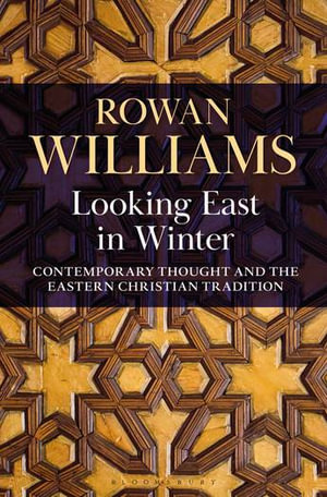 Looking East in Winter : Contemporary Thought and the Eastern Christian Tradition - Rowan Williams