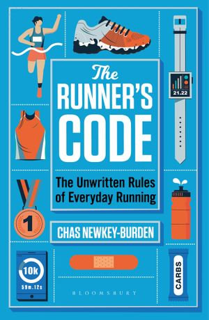 The Runner's Code : The Unwritten Rules of Everyday Running BEST BOOKS OF 2021: SPORT - WATERSTONES - Chas Newkey-Burden