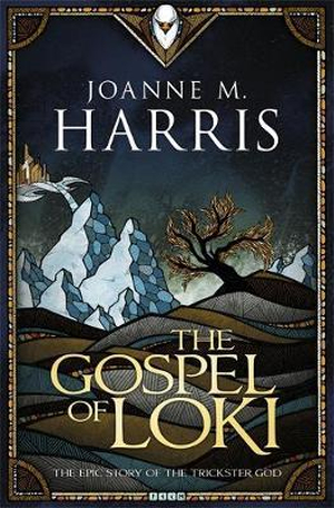 The Gospel of Loki : The Epic Story of the Trickster God - Joanne M. Harris