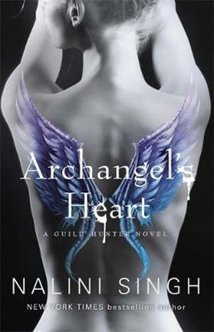 Archangel's Heart : The Guild Hunter Series: Book 9 - Nalini Singh