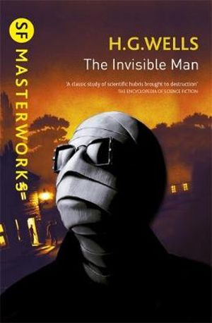 The Invisible Man : S.F. Masterworks - H.G. Wells