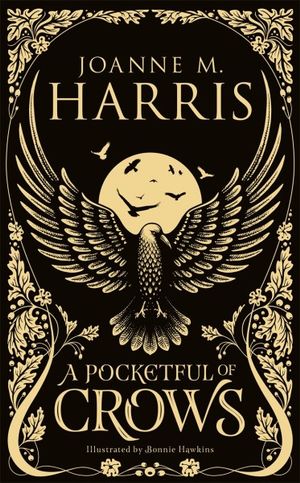 A Pocketful of Crows : A modern fairytale novella from the Sunday Times top-ten bestselling author - Joanne Harris