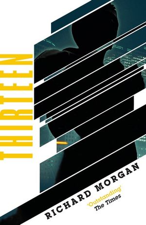 Thirteen : Previously published as BLACK MAN - Richard Morgan