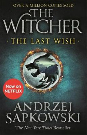 The Last Wish : The bestselling book which inspired season 1 of Netflix s The Witcher - Andrzej Sapkowski