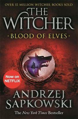 Blood of Elves : The bestselling novel which inspired season 2 of Netflix s The Witcher - Andrzej Sapkowski