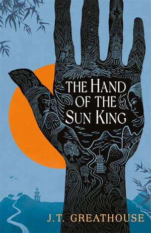 The Hand of the Sun King : The British Fantasy Award-nominated fantasy epic - J.T. Greathouse