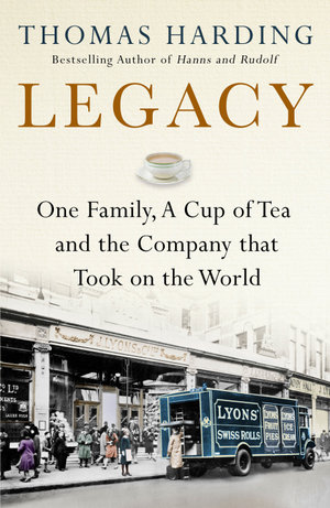 Legacy : One Family, a Cup of Tea and the Company that Took On the World - Thomas Harding