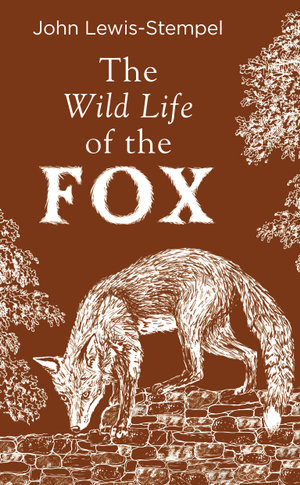 The Wild Life of the Fox - John Lewis-Stempel