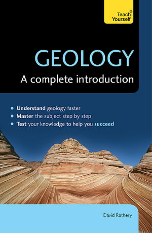 Geology : A Complete Introduction : Teach Yourself - David A. Rothery