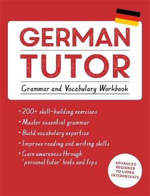 German Tutor : Grammar and Vocabulary Workbook (Learn German with Teach Yourself) : Practise German with Teach Yourself - Edith Kreutner