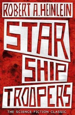 Starship Troopers - Robert A. Heinlein