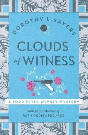 Clouds of Witness : Lord Peter Wimsey Mysteries : Book 2 - Dorothy L Sayers